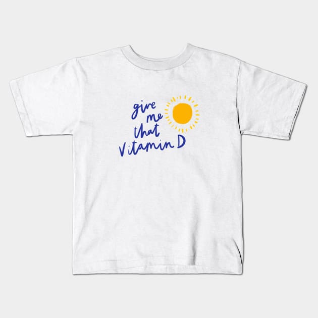 VitaminD Kids T-Shirt by EmmaBurton